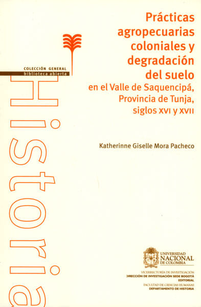 Prácticas agropecuarias coloniales y degradación del suelo en el Valle de Saquencipá Provincia de Tunja siglos XVI y XVII