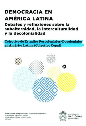 Democracia en América Latina: debates y reflexiones sobre la subalternidad, la interculturalidad y la decolonialidad.