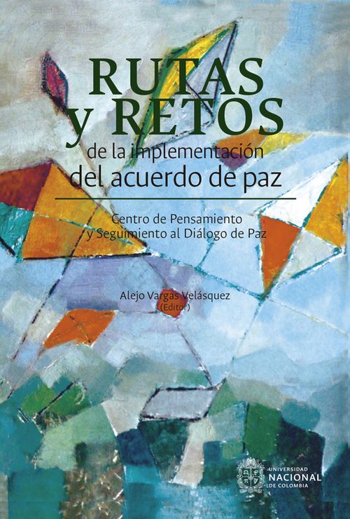 Rutas y retos de la implementación del acuerdo de paz Centro de pensamiento y seguimiento al Diálogo de Paz