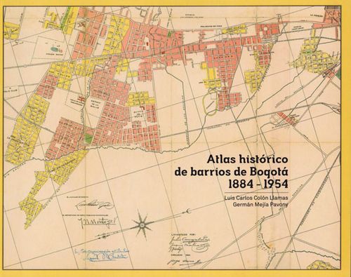 Atlas Histórico de Barrios de Bogotá 18841954