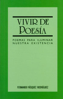 Vivir de poesía Poemas para iluminar nuestra existencia