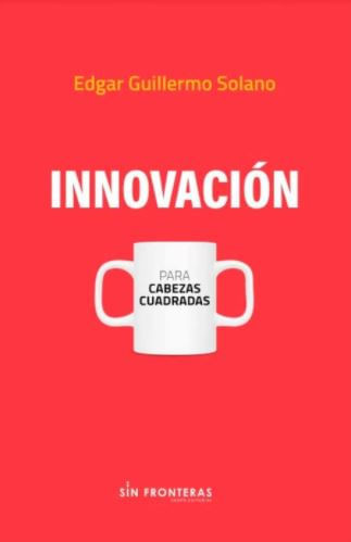 Innovación Para Cabezas Cuadradas