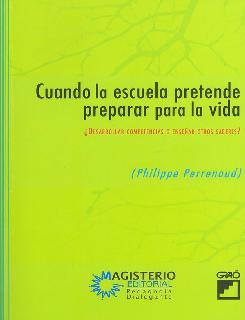 Cuando la escuela pretende preparar para la vida ¿desarrollar competencias o enseñar otros saberes?
