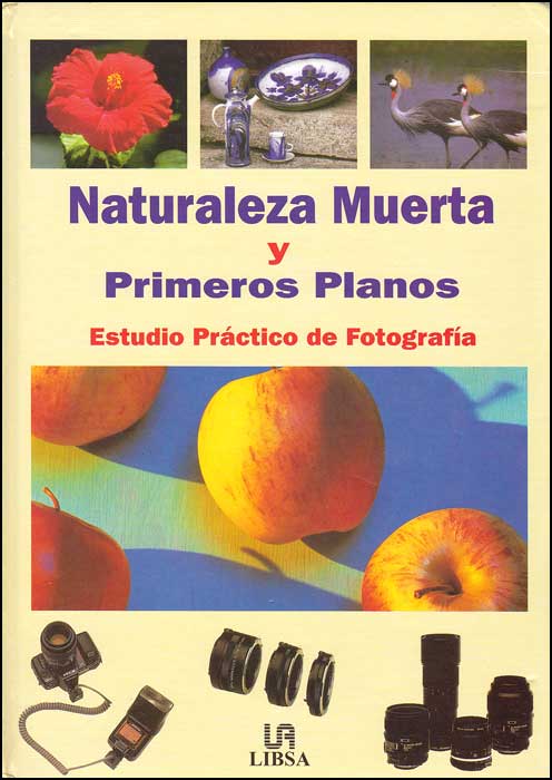 Naturaleza muerta y primeros planos. Estudio práctico de fotografía