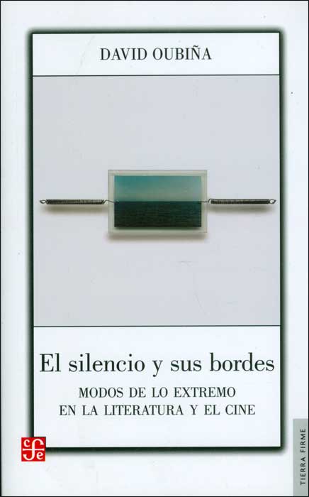 El silencio y sus bordes modos de los extremo en la literatura y el cine