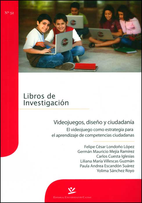 Videojuegos diseño y ciudadanía El videojuego como estrategia para el aprendizaje de competencias ciudadanas