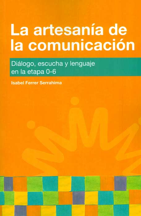 La artesanía de la comunicación diálogo escucha y lenguaje en la etapa 06
