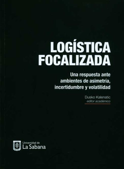 Logística focalizada una respuesta ante ambientes de asimetría incertidumbre y volatilidad