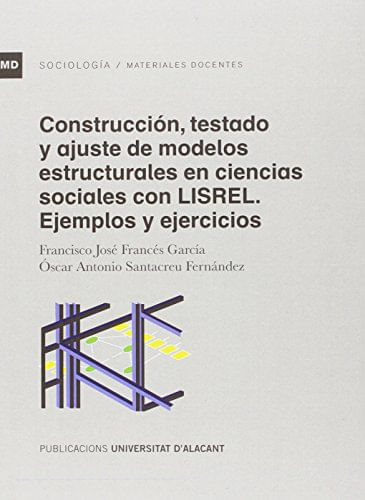 Construcción Testado Y Ajuste De Modelos Estructurales En Ciencias Sociales Con Lisrel
