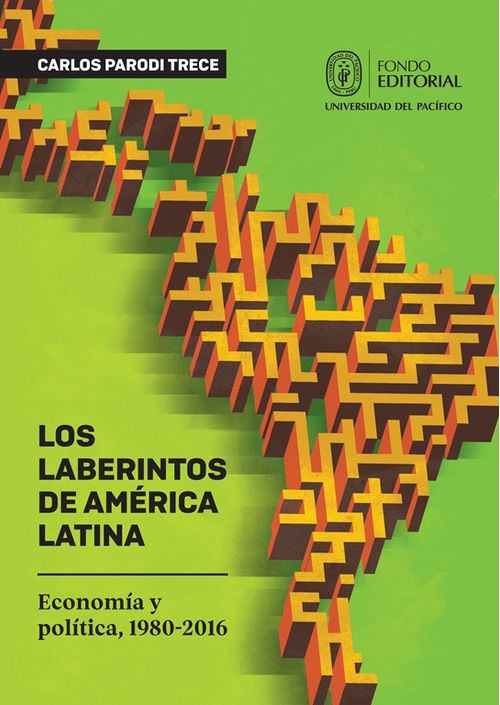 Los Laberintos De América Latina Economía Y Política 19802016