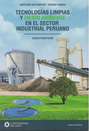 Tecnologías Limpias Y Medio Ambiente En El Sector Industrial Peruano. Casos Prácticos