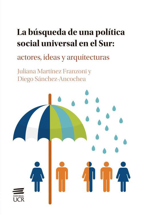 La Búsqueda De Una Política Social Universal En El Sur Actores Ideas Y Arquitecturas