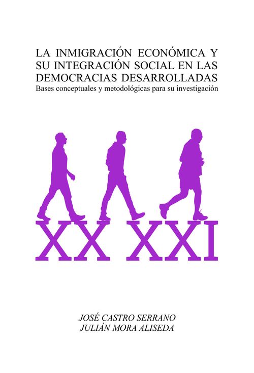 La Inmigración Económica Y Su Integración Social En Las Democracias Desarrolladas Bases Conceptuales Y Metodológicas Para Su Investigación