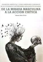 violencias-simbolicas-y-otras-agresiones-corporales-en-la-fotografia-contemporanea-realizada-por-mujeres-de-la-mirada-masculina-a-la-accion-critica-9788483843871-espana-silu