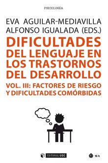 dificultades-del-lenguaje-en-los-trastornos-del-desarrollo-vol-iii-factores-de-riesgo-y-dificultades-comorbidas-9788491805373-espana-silu