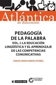 pedagogia-de-la-palabra-volumen-I-la-educacion-linguistica-y-el-aprendizaje-de-las-competencias-comunicativas-9788491169451-espana-silu