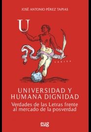 Universidad Y Humana Dignidad Verdades De Las Letras Frente Al Mercado De La Posverdad