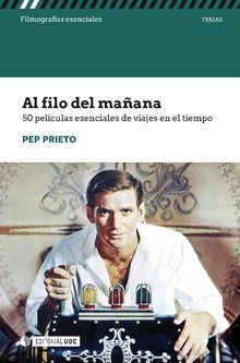 Al Filo Del Mañana 50 Películas Esenciales De Viajes En El Tiempo