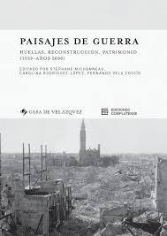 paisajes-de-guerra-huellas-reconstruccion-patrimonio-1939-anos-2000-9788490962282-espana-silu
