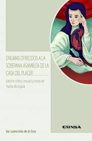 Enigmas Ofrecidos A La Soberana Asamblea De La Casa Del Placer Edición Crítica Estudio Y Notas De Yadira Munguía