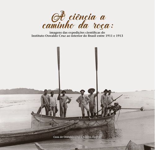 Ciência A Caminho Da Roça Imagens Das Expedições Científicas Do Instituto Oswaldo Cruz Ao Interior Do Brasil Entre 1911 E 1913 A