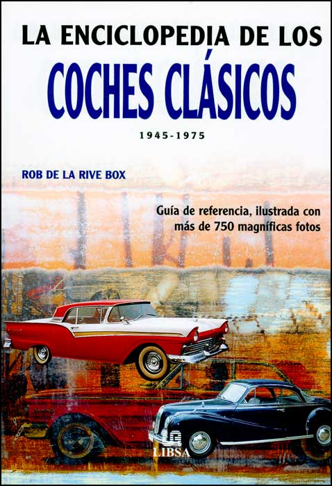 La enciclopedia de los coches clásicos 1945-1975: guía de referencia, ilustrada con más de 750 magníficas fotos