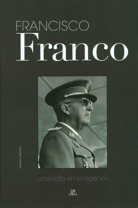 Francisco Franco. Una vida en imagenes