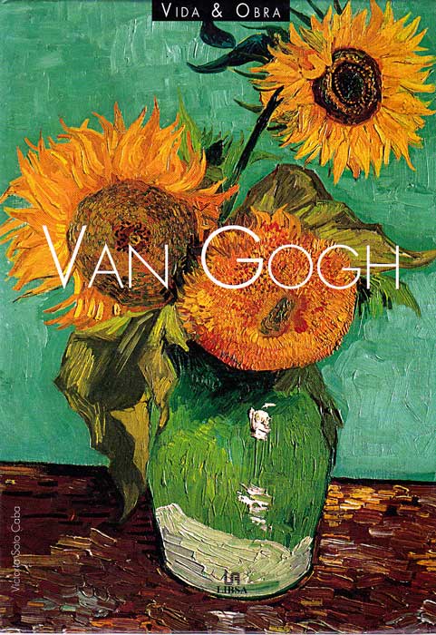 Van Gogh. Vida y obra