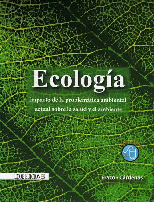 Ecología Impacto de la problemática ambiental actual sobre la salud y el ambiente