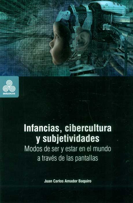 Infancias cibercultura y subjetividades Modos de ser y estar en el mundo a través de las pantallas