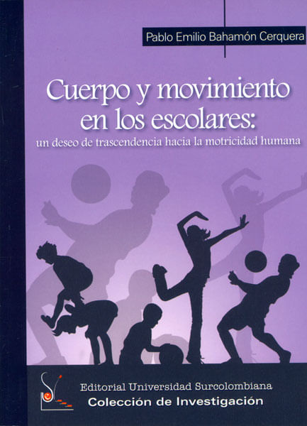 Cuerpo y movimiento en los escolares un deseo de trascendencia hacia la motricidad humana