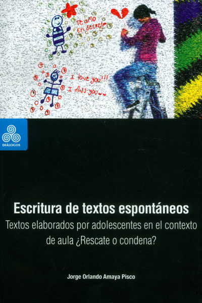 Escritura de textos espontáneos Textos elaborados por adolescentes en el contexto de aula ¿Rescate o condena?