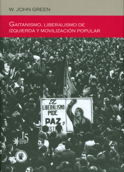 Gaitanismo liberalismo de izquierda y movilización popular