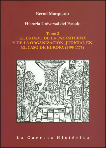 Historia universal del Estado El Estado de la paz interna y de la organización judicial en el caso de Europa 14951775 Tomo 2