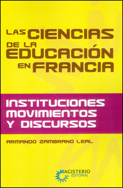 Las ciencias de la educación en Francia instituciones movimientos y discursos