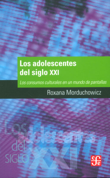 Los adolescentes del siglo XXI Los consumos culturales en un mundo de pantallas