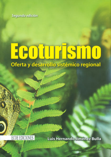 Ecoturismo Oferta y desarrollo sistémico regional Segunda Edición