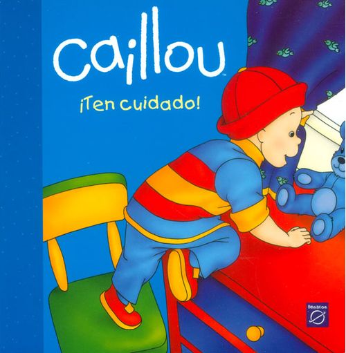 Caillou ¡Ten cuidado!