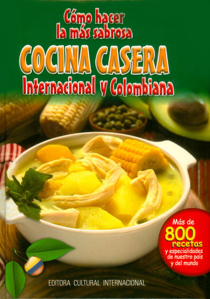 Cómo hacer la más sabrosa cocina casera Internacional y colombiana