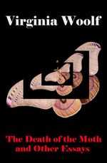 bw-the-death-of-the-moth-and-other-essays-the-original-unabridged-1942-edition-of-28-essays-eartnow-9788074845147