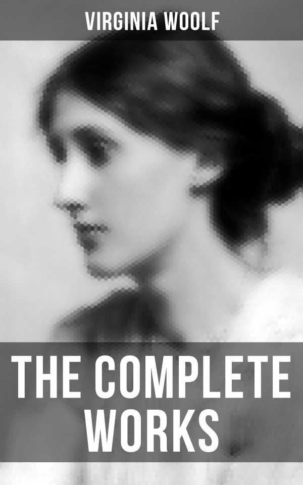 bw-virginia-woolf-the-complete-works-musaicum-books-9788027236374