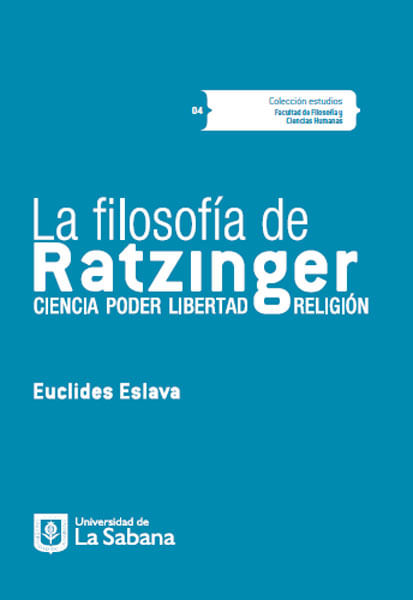 La filosofía de Ratzinger Ciencia poder libertad religión