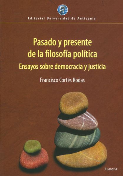 Pasado y presente de la filosofía política ensayos sobre democracia y justicia