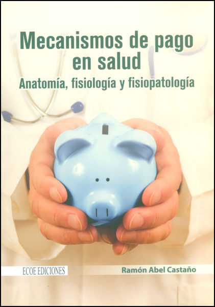 Mecanismos de pago en salud Anatomía fisiología y fisiopatología