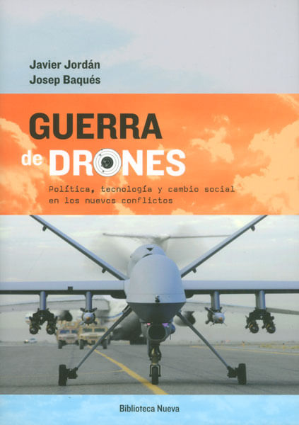 Guerra de drones Política tecnología y cambio social en los nuevos conflictos