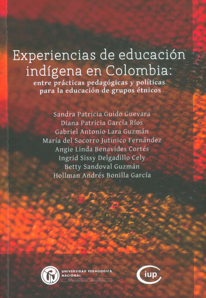 Experiencias de educación indígena en Colombia entre prácticas pedagógicas y políticas para la educación de grupos étnicos