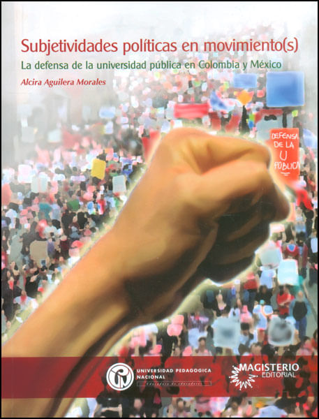Subjetividades políticas en movimientos La defensa de la universidad pública en Colombia y México