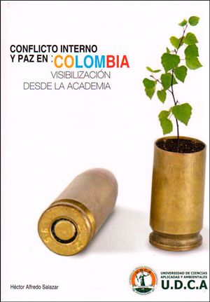 Conflicto interno y paz en: Colombia visibilización desde la academia