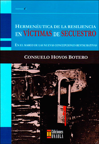 Hermenéutica de la resiliencia en víctimas de secuestro en el marco de las nuevas concepciones restaurativas