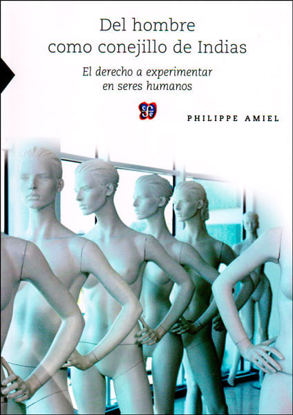 Del hombre al conejillo de Indias El derecho a experimentar en seres humanos